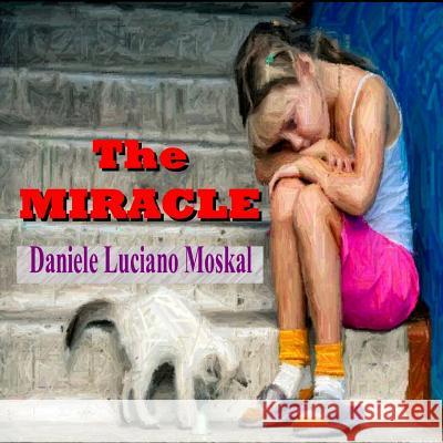 The MIRACLE Moskal, Daniele Luciano 9781291364804 Lulu Press Inc - książka