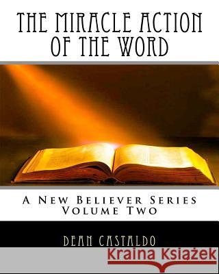 The Miracle Action of the Word Dean Castaldo 9781717149039 Createspace Independent Publishing Platform - książka