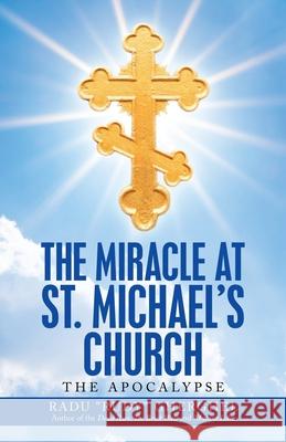 The Miracle at St. Michael's Church: The Apocalypse Radu Rudy Gherghel 9781663212221 iUniverse - książka