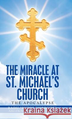 The Miracle at St. Michael's Church: The Apocalypse Radu Rudy Gherghel 9781663212252 iUniverse - książka