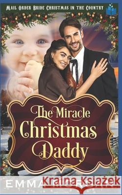 The Miracle Christmas Daddy Emma Morgan 9781728677552 Independently Published - książka