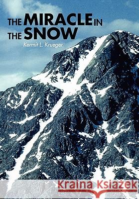 The Miracle in the Snow Kermit L. Krueger 9781456862473 Xlibris Corporation - książka