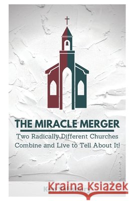 The Miracle Merger: Two Radically Different Churches Combine and Live to Tell About It! Salisbury, Ken 9798673283936 Independently Published - książka