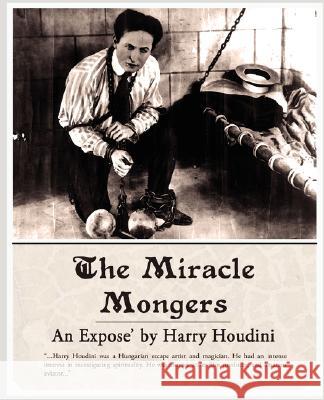 The Miracle Mongers, an Expose' Harry Houdini 9781605971834 Book Jungle - książka