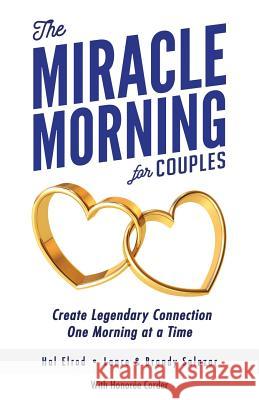 The Miracle Morning for Couples: Create Legendary Connections One Morning at a Time Lance Salazar Brandy Salazar Honoree Corder 9781942589297 Hal Elrod International, Inc. - książka