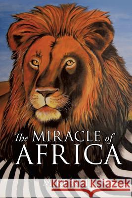 The Miracle of Africa Mike Neil 9781628397512 Xulon Press - książka