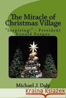 The Miracle of Christmas Village Michael J. Daly 9781981161584 Createspace Independent Publishing Platform - książka