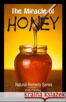 The Miracle of Honey Dueep J. Singh John Davidson 9781496140395 Createspace Independent Publishing Platform - książka
