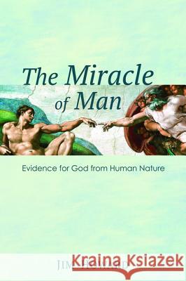 The Miracle of Man Jim Howard 9781498206129 Resource Publications (CA) - książka