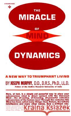 The Miracle of Mind Dynamics: A New Way to Triumphant Living Murphy, Joseph 9780135853986 Reward Books - książka