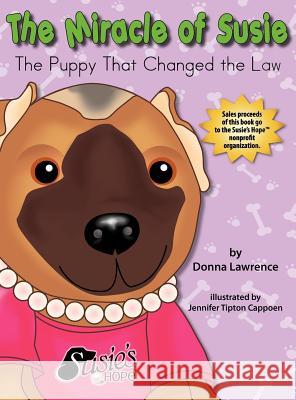 The Miracle of Susie the Puppy That Changed the Law Lawrence, Donna 9780984672424 Paws and Claws Publishing, LLC - książka