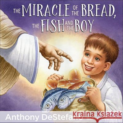 The Miracle of the Bread, the Fish, and the Boy DeStefano, Anthony 9780736968591 Harvest House Publishers - książka