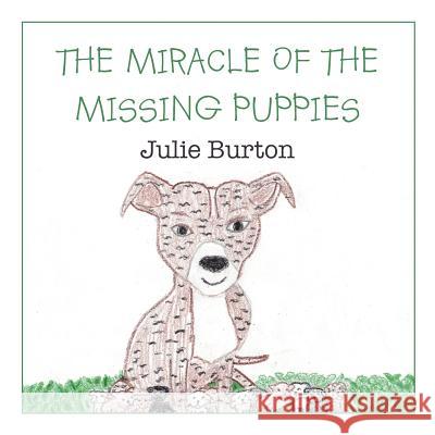 The Miracle of the Missing Puppies Julie Burton 9781477236796 Authorhouse - książka