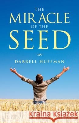 The Miracle of the Seed Darrell Huffman 9781490891040 WestBow Press - książka