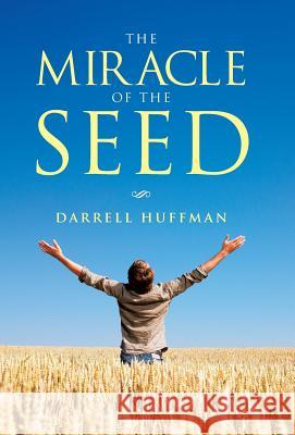 The Miracle of the Seed Darrell Huffman 9781490891057 WestBow Press - książka
