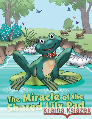 The Miracle of the Shared Lily Pad Susan I. Anderson 9781512744484 WestBow Press - książka