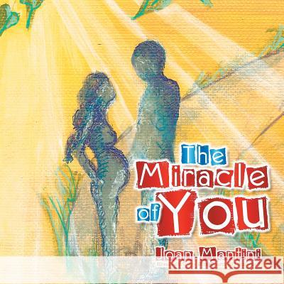 The Miracle of You Joan Mantini 9781493107537 Xlibris Corporation - książka