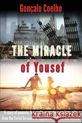 The Miracle of Yousef: A Romantic Historical Novel about Amnesia, Love and One Man's Sacred Struggle Goncalo Coelho Kevin Mathewson 9781511510844 Createspace - książka