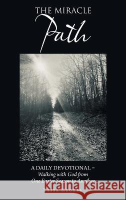 The Miracle Path: A Daily Devotional - Walking with God from One Easter Season to Another Tessa Hughes 9781664275966 WestBow Press - książka