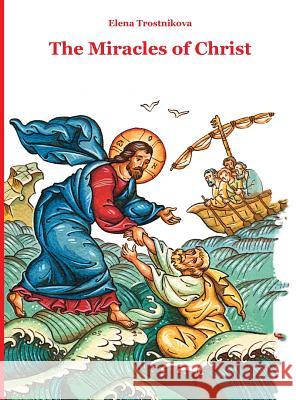 The Miracles of Christ Elena Trostnikova Olga Podivilova John Hogg 9781950067060 Exaltation Press - książka