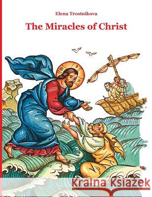 The Miracles of Christ Elena Trostnikova Olga Podivilova John Hogg 9781950067077 Exaltation Press - książka