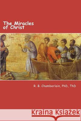 The Miracles of Christ: Christ - from a pragmatic viewpoint Chamberlain, Robert B. 9781478263654 Createspace - książka