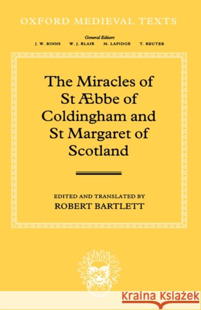 The Miracles of Saint ÆBbe of Coldingham and Saint Margaret of Scotland Bartlett, Robert 9780199259229 Oxford University Press - książka