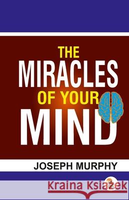 The Miracles of your mind Joseph Murphy 9789348584625 Sasa Publishing (Opc) Private Limited - książka