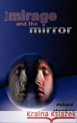 The Mirage and the Mirror: Thoughts on the Nature of Anomalies in Consciousness Prescott, Richard Chambers 9781587218682 Authorhouse - książka