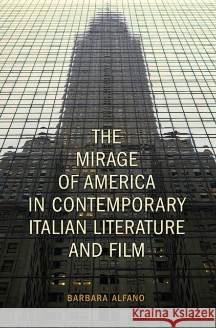 The Mirage of America in Contemporary Italian Literature and Film Barbara Alfano 9781442644052 University of Toronto Press - książka