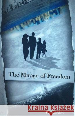 The Mirage of Freedom Parand Alavi Ali Mirzalou Aria Vfx 9780989550208 Iranian Immigrants Book in the Us - książka