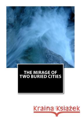 The Mirage of Two Buried Cities John F. Horne 9781492809883 Createspace - książka