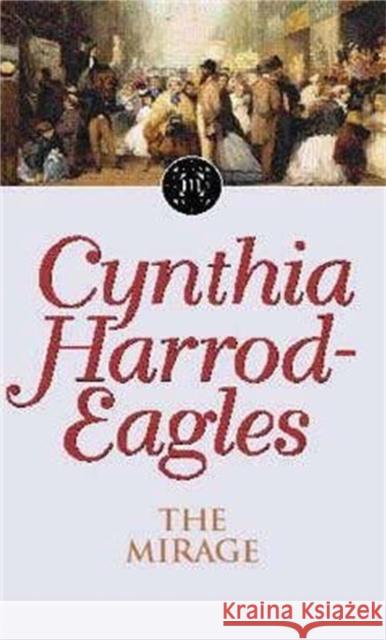 The Mirage: The Morland Dynasty, Book 22 Cynthia Harrod-Eagles 9780751525465 Little, Brown Book Group - książka