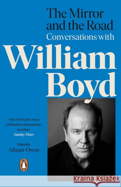 The Mirror and the Road: Conversations with William Boyd William Boyd 9780241987339 Penguin Books Ltd - książka