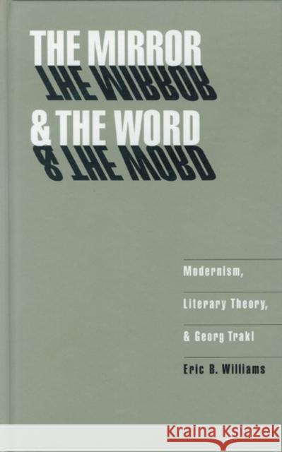 The Mirror and the Word: Modernism, Literary Theory, and Georg Trakl Eric B. Williams 9780803247567 University of Nebraska Press - książka