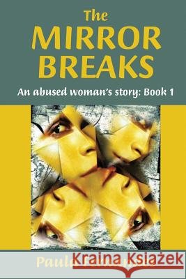 The Mirror Breaks: An abused woman's story Fernandes, Paula 9781512106701 Createspace - książka