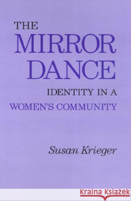 The Mirror Dance: Identity in a Women's Community Susan Krieger 9780877223146 Temple University Press - książka