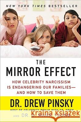 The Mirror Effect: How Celebrity Narcissism Is Endangering Our Families--And How to Save Them Drew Pinsky S. Mark Young 9780061582349 Harper Paperbacks - książka