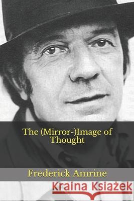 The (Mirror-)Image of Thought Frederick Amrine 9781973506836 Independently Published - książka