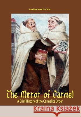 The Mirror of Carmel: A Brief History of the Carmelite Order Smet, Joachim 9781936742011 Carmelite Media - książka