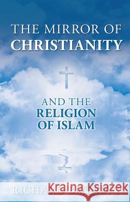 The Mirror of Christianity: And the Religion of Islam Richard Bennett 9781500146696 Createspace - książka