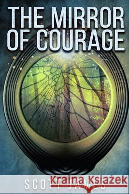 The Mirror of Courage: A Tome of the Companions Scott James 9781980935650 Independently Published - książka