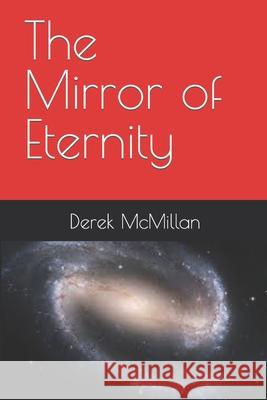 The Mirror of Eternity Mr Derek McMillan Mrs Angela McMillan 9781723528064 Createspace Independent Publishing Platform - książka