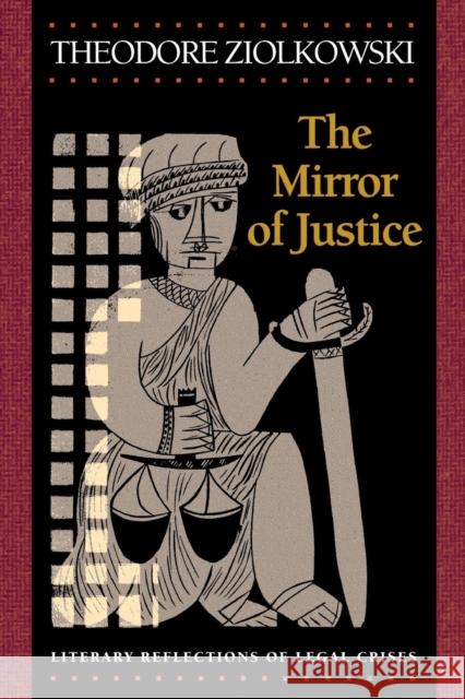 The Mirror of Justice: Literary Reflections of Legal Crises Ziolkowski, Theodore 9780691114705 Princeton University Press - książka