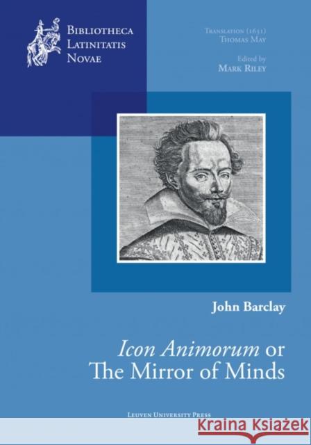 The Mirror of Minds or John Barclay's Icon Animorum Barclay, John 9789058679451 Leuven University Press - książka