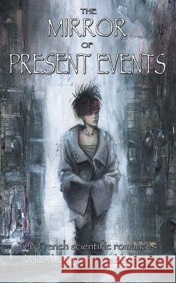 The Mirror of Present Events Henri Lanos, E M Laumann, Brian Stableford 9781612274867 Hollywood Comics - książka