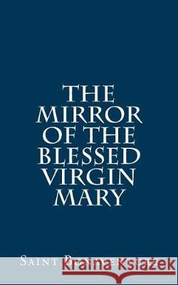 The Mirror of the Blessed Virgin Mary Saint Bonaventure Sr. Mary Emmanue 9781975999391 Createspace Independent Publishing Platform - książka