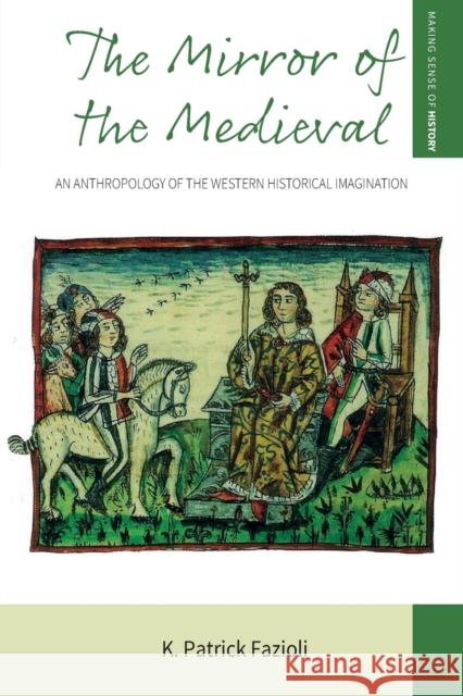 The Mirror of the Medieval: An Anthropology of the Western Historical Imagination  9781789208306 Berghahn Books - książka