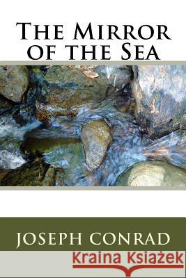 The Mirror of the Sea Joseph Conrad 9781986635523 Createspace Independent Publishing Platform - książka