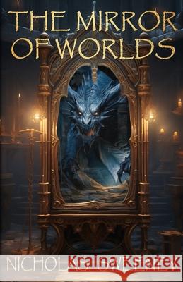 The Mirror of Worlds: Legends of the Oreth Nicholas Sweeney Nathan Strong Joshua Long 9781469970783 Createspace Independent Publishing Platform - książka